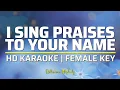 Download Lagu I Sing Praises To Your Name | KARAOKE - Female Key