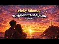 Lagu Vicky Salamor - Tuhan Beta Mau Dia Cover | Audio