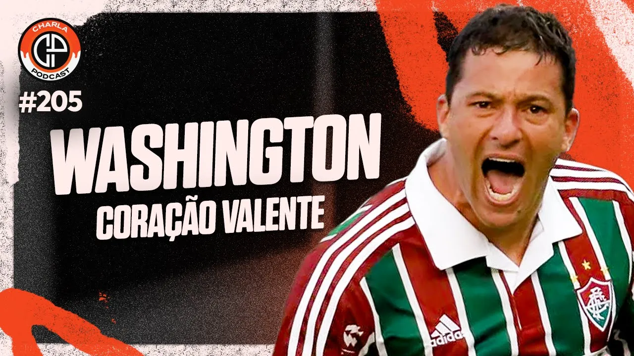 CHARLA #205 - Washington Coração Valente