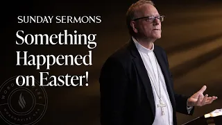 Something Happened on Easter! - Bishop Barron Sunday Sermon