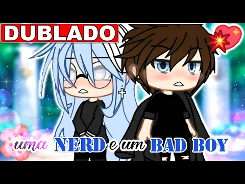 Download MP3 | AMOR ENTRE A NERD E O BADBOY | [DUBLADO] Mini Filme Gacha Life