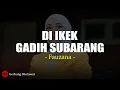 Download Lagu Di Ikek Gadih Subarang - Fauzana (Lirik)