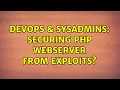 DevOps SysAdmins Securing php webserver from exploits