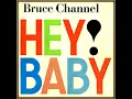 Hey! Baby! - Bruce Channel