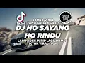Download Lagu DJ HO SAYANG HO RINDU - DUMES VERSI ACEH | MOHDERZAM FT CUT RANI AULIZA VIRAL TIKTOK 2024 !