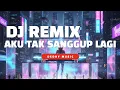 Lagu DJ Aku Tak Sanggup Lagi – Remix Viral TikTok 2026