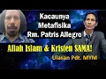 Download Lagu KACAUNYA METAFISIKA PATRIS ALLEGRO: ALLAH ISLAM-KRISTEN SAMA!