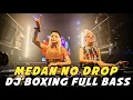DJ BOXING MEDAN NO DROP | DJ JUNGLE DUTCH PALING TINGGI FULL BASS TERBARU 2025