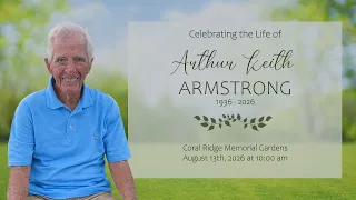 Celebrating The Life of Arthur Keith Armstrong