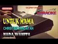 Download Lagu UNTUK MAMA [CHRISTINE PANJAITAN] KARAOKE NADA WANITA A=DO