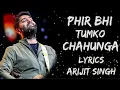 Main Phir Bhi Tumko Chahunga Lyrics Song New Lyrics Song | Arijit Singh | FA LYRICS