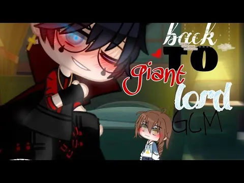 Download MP3 Back to giant lord [Full version]||GKBP]||GCM/GLMM/GCMM(bad grammar)