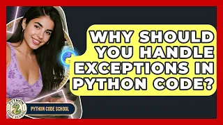 Why Should You Handle Exceptions In Python Code - Python Code School