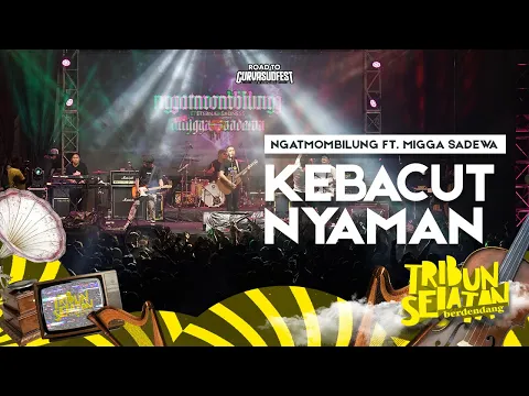 Download MP3 Kebacut Nyaman - Ngatmombilung Ft. Migga Sadewa | Tribun Selatan Berdendang 2022