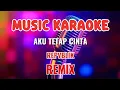 Lagu AKU TETAP CINTA ~ KARAOKE REMIX ~ REPVBLIK