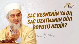 Saç kesmenin ya da saç uzatmanın dini boyutu nedir?