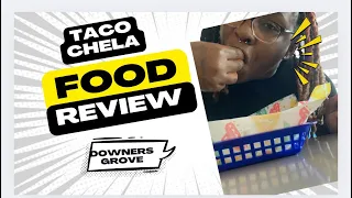 Taco chela food review downers grove IL