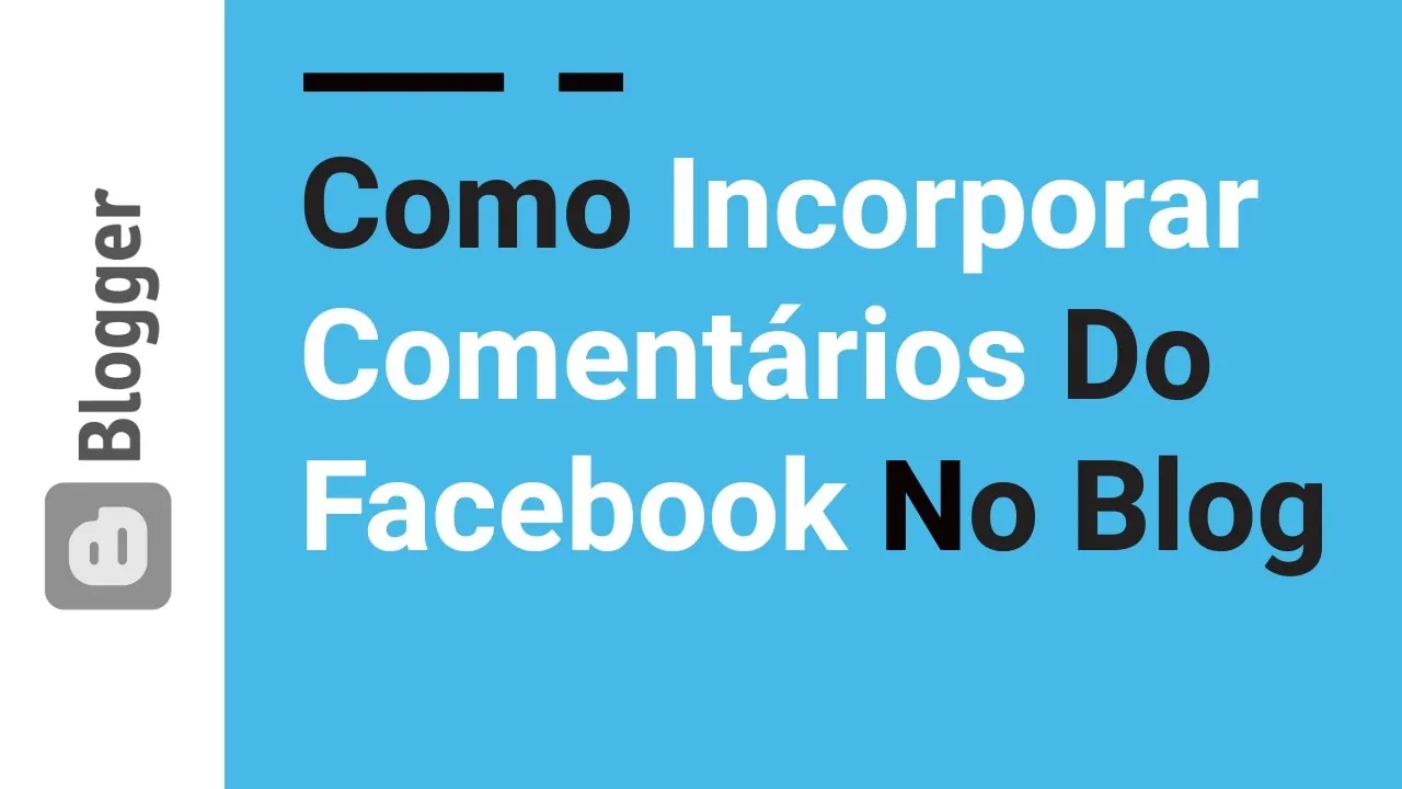 18 | Como Incorporar Comentários do Facebook no Blogspot