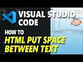 Visual Studio Code HTML How To Put Space Between Text