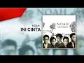 Download Lagu NOAH - Ini Cinta (Official Video Studio)