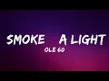 Ole 60 - smoke \u0026 a light (Lyrics) | Lyrics Video (Official)