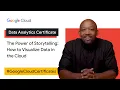 The Power of Storytelling Visualizing Data in the Cloud Google Cloud Data Analytics Certificate