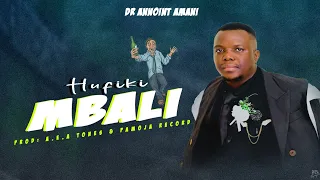 Dr Annoint Amani HUFIKI MBALI Official Audio 