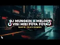 DJ MUNGKIN X MELODY VISI MISI FOYA FOYA SPEED UP + REVERB MENGKANE VIRAL TIKTOK