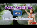 Download Lagu lagu Kalimantan virral DARA AMUNT NA (lirik lagu)