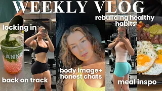 weekly vlog final summer lock in rebuilding healthy habits body image meal inspo