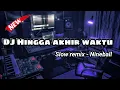 Download Lagu DJ HINGGA AKHIR WAKTU -  Nineball Slow Remix ( DJ RANU  )