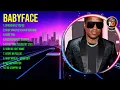 B.a.b.y.f.a.c.e. Greatest Hits Full Album ▶️ Top Songs Full Album ▶️ Top 10 Hits of All Time