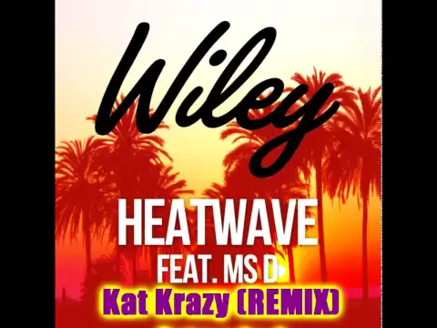 Download MP3 Wiley - Heatwave (Kat Krazy Remix EXTENDED)