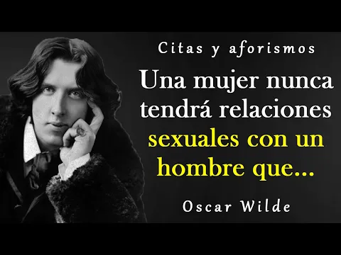 Download MP3 Hermosas citas de Oscar Wilde sobre las mujeres y la vida | Citas, Aforismos, Pensamientos sabios.