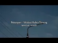 Download Lagu Walau Habis Terang - Peterpan (speed up + reverb)