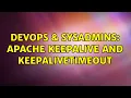 DevOps SysAdmins Apache KeepAlive and KeepAliveTimeout