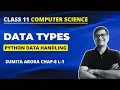 Python Data Types Class 11 Computer Science Chapter 8 Sumita Arora Data Handling
