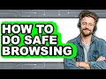 How to Do Safe Browsing updated