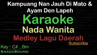 Download KAMPUANG NAN JAUH DI MATO \u0026 AYAM DEN LAPEH-MEDLEY LAGU  MINANG|KARAOKE WANITA-Female-Cewek-@ucokku​⁠ MP3