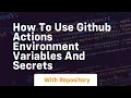 How to use github actions environment variables and secrets