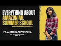 Know Everything about Amazon ML Summer School ft Anushka Srivastava SWE Intern Microsoft