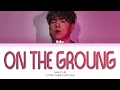 Download Lagu [LYRICS] 'On The Ground' - Gaho (가호) || Color Coded Lyrics