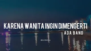 Download Karena Wanita Ingin Dimengerti - Ada Band (Lyrics) MP3