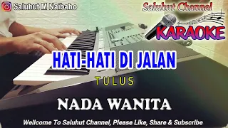 hati hati di jalan ll karaoke ll tulus ll nada wanita b do
