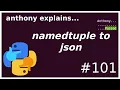 namedtuple to json and other pitfalls intermediate anthony explains