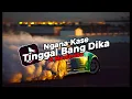 Download Lagu DJ NGANA KASE TINGGAL BANG DIKA X MENIMISU [ Sahrul Ckn FT ArisEditz ]