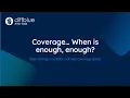 Webinar Coverage When is enough enough Stop setting unrealistic unit test coverage goals
