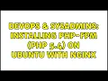 DevOps SysAdmins Installing PHP-FPM PHP 5 4 on Ubuntu with NGiNX