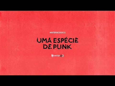 Uma Espécie de Punk | Antena3Docs | Antena 3