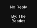 The Beatles - No Reply
